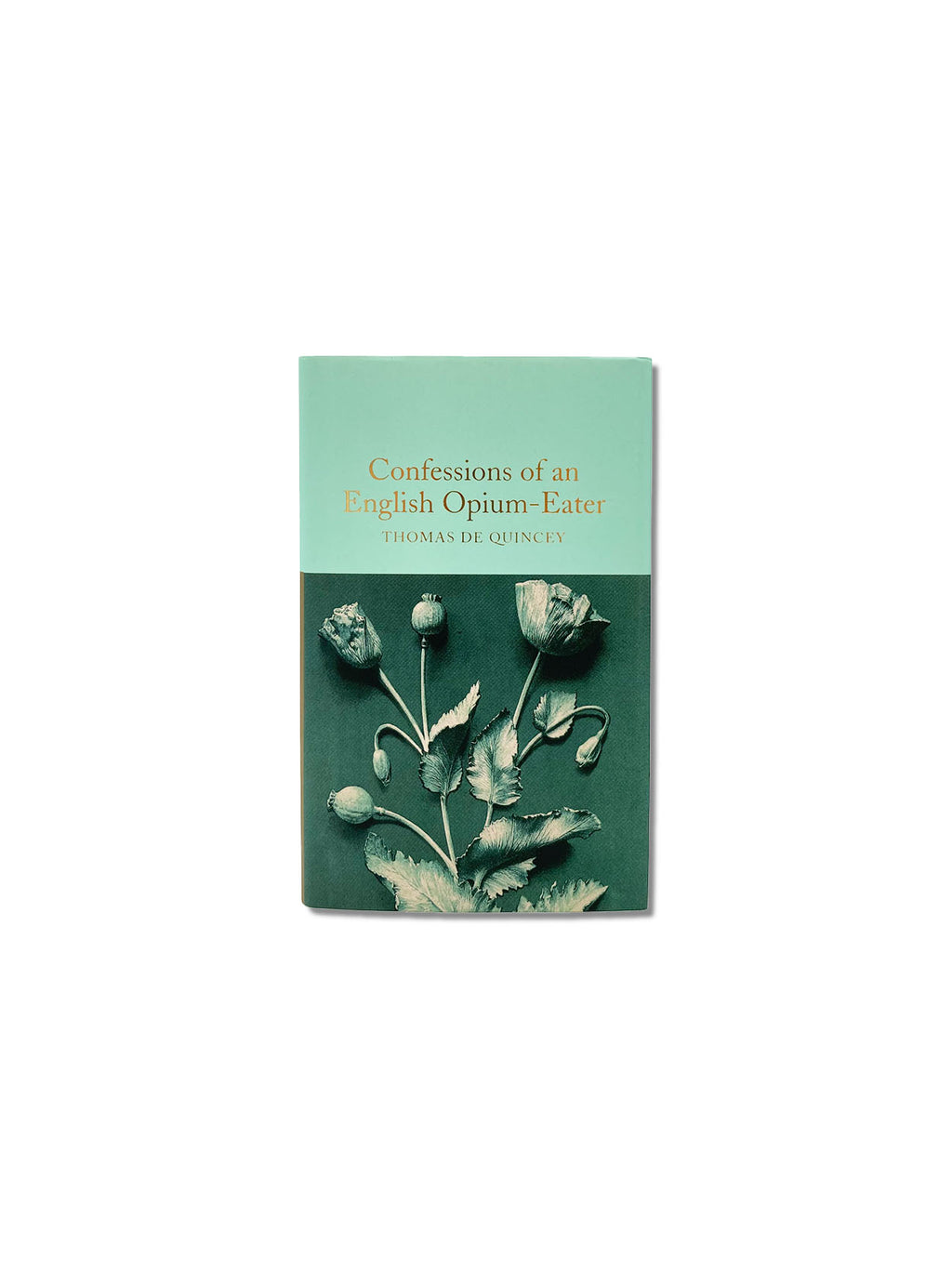 Confessions of an English Opium-Eater - Macmillan Collector's Library