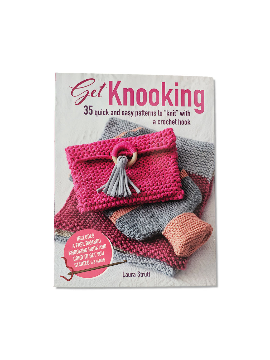 Get Knooking : 35 Quick and Easy Patterns to "Knit" with a Crochet Hook