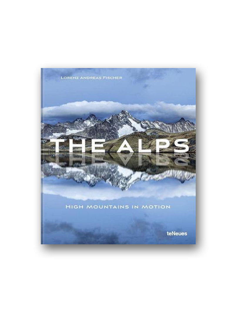 The Alps : High Mountains in Motion