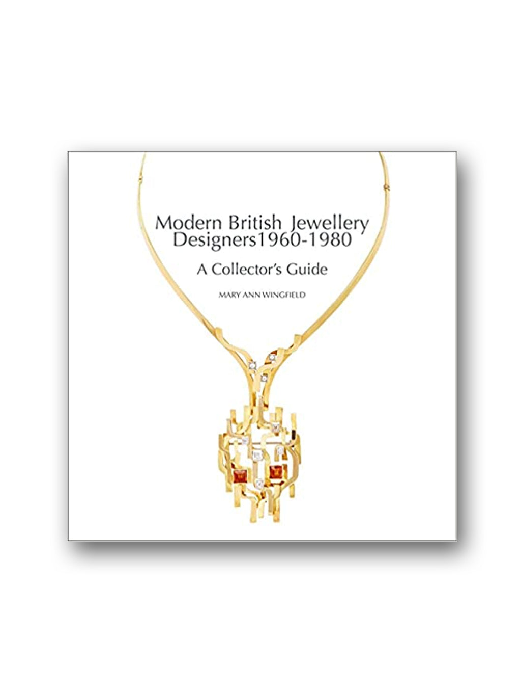 Modern British Jewellery Designers 1960-1980 : A Collector's Guide
