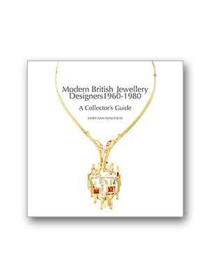 Modern British Jewellery Designers 1960-1980 : A Collector's Guide