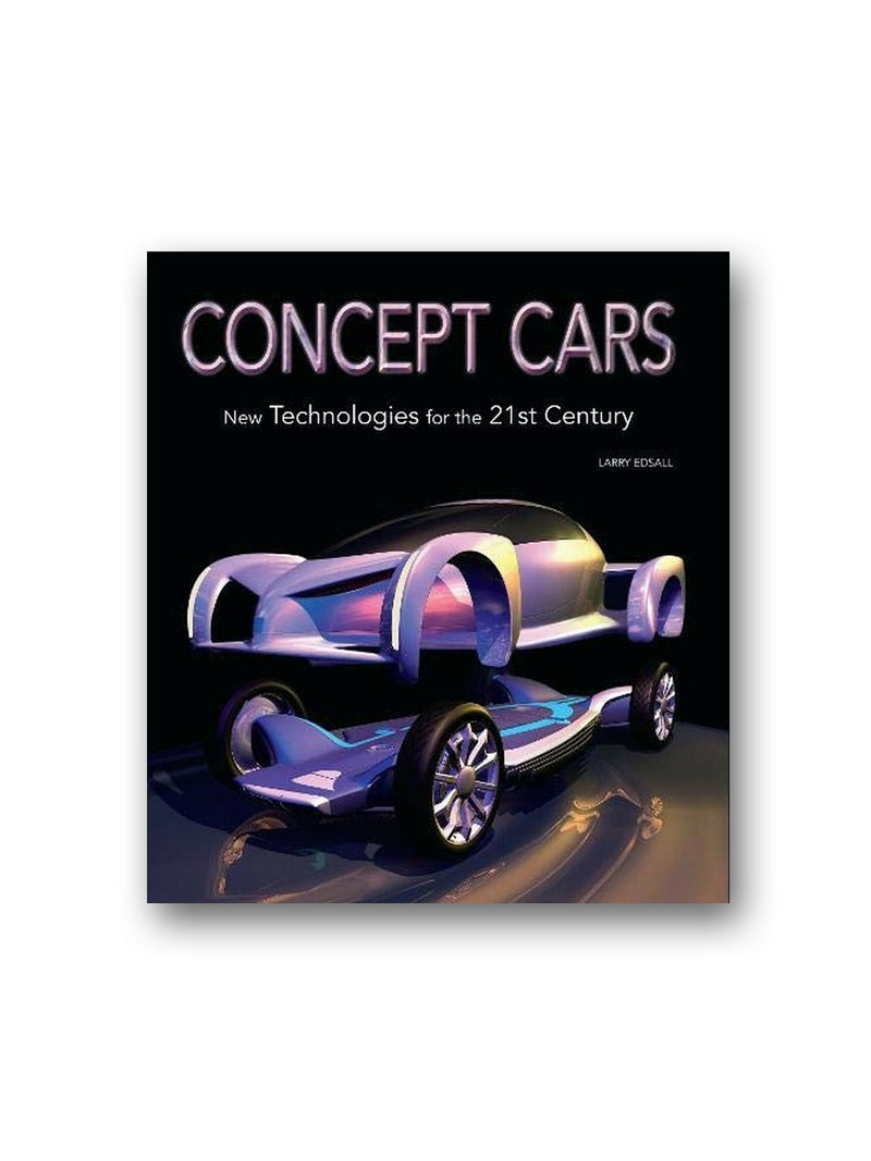 Concept Cars : New Technologies for the 21st Century