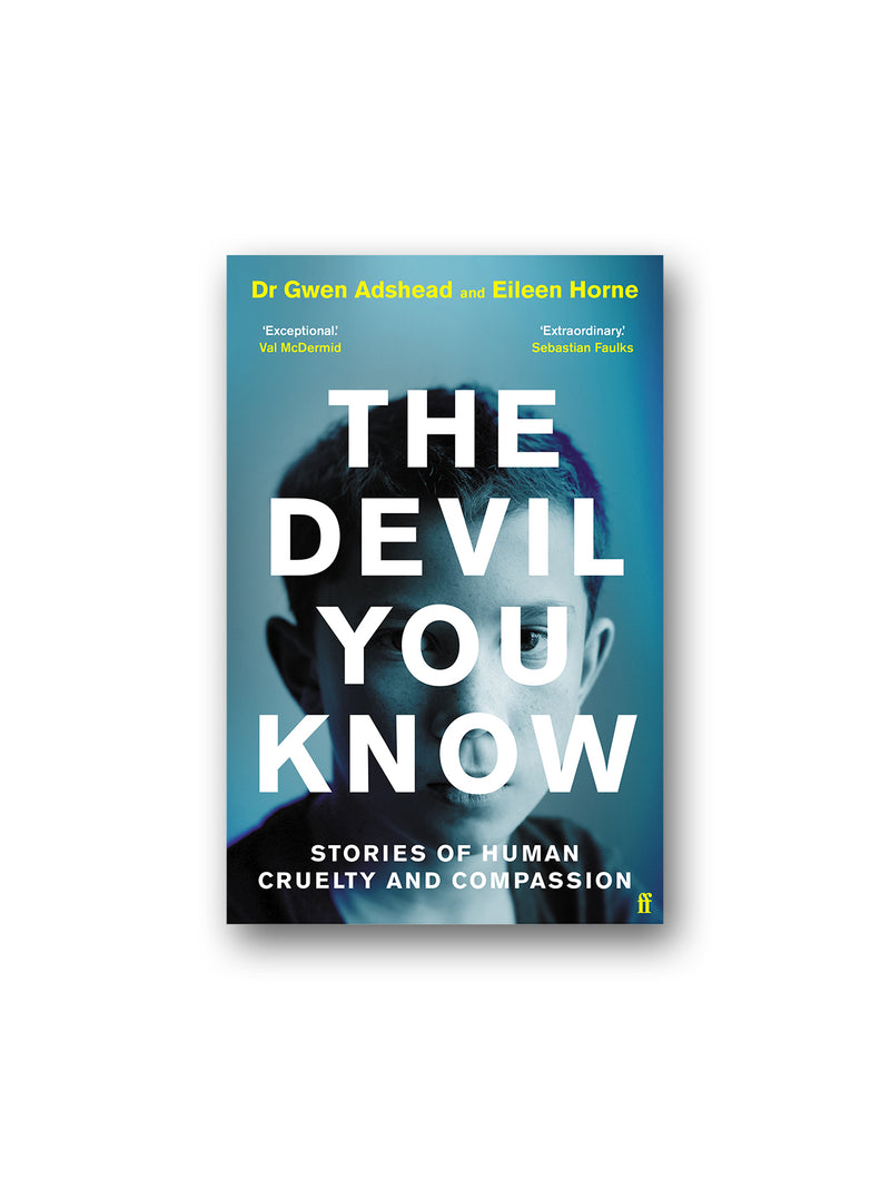 The Devil You Know : Stories of Human Cruelty and Compassion