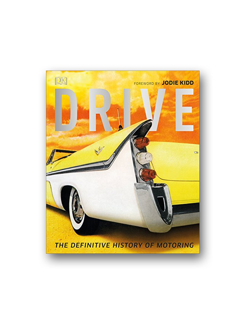 Drive : The Definitive History of Motoring