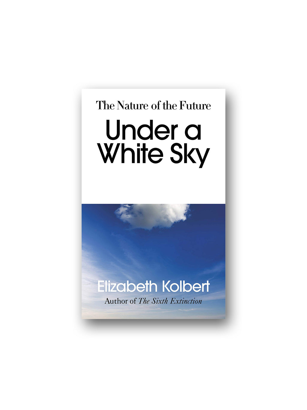 Under a White Sky : The Nature of the Future
