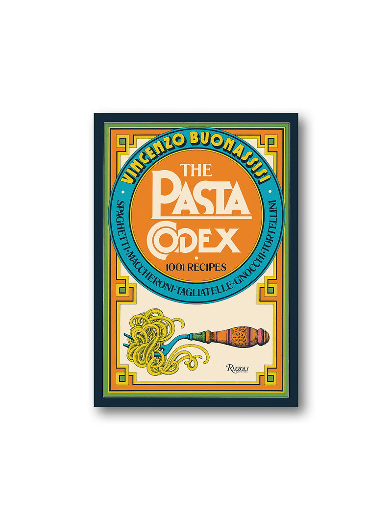 The Pasta Codex : 1001 Recipes