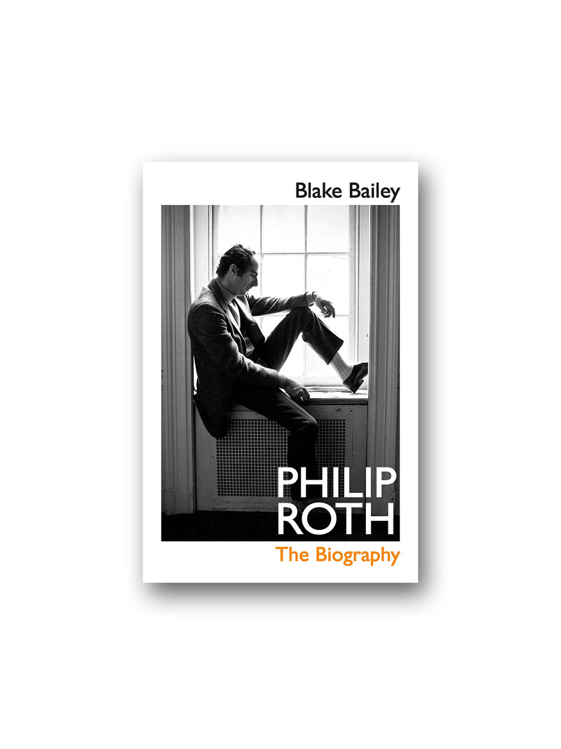 Philip Roth : The Biography