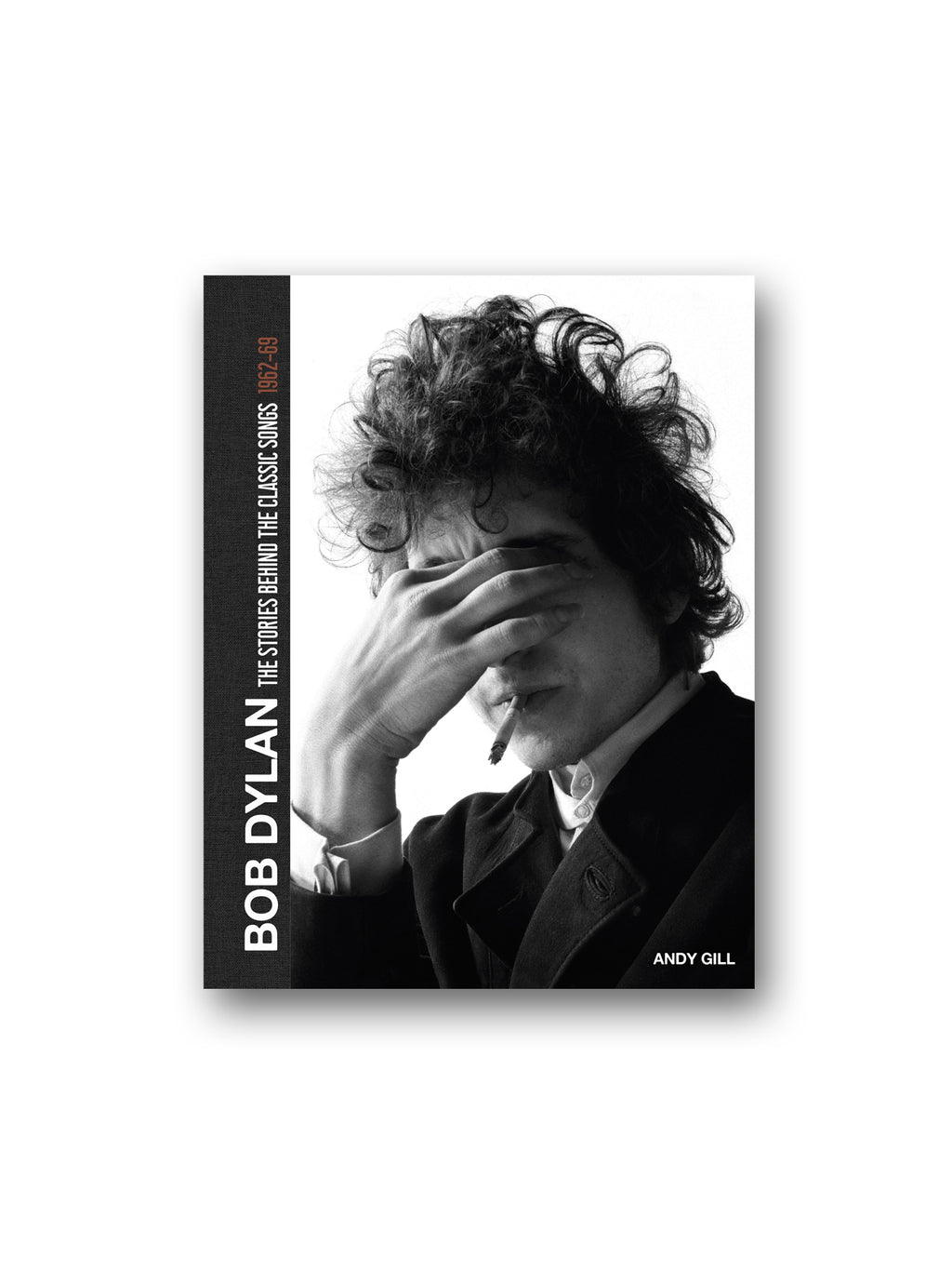 Bob Dylan: The Stories Behind the Songs, 1962-69