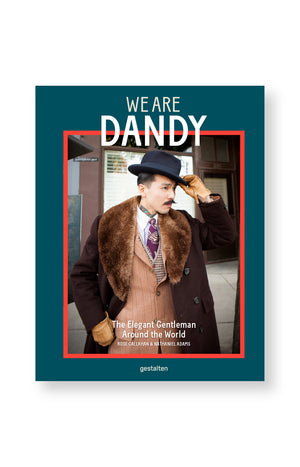 We Are Dandy - The Elegant Gentleman Around the World