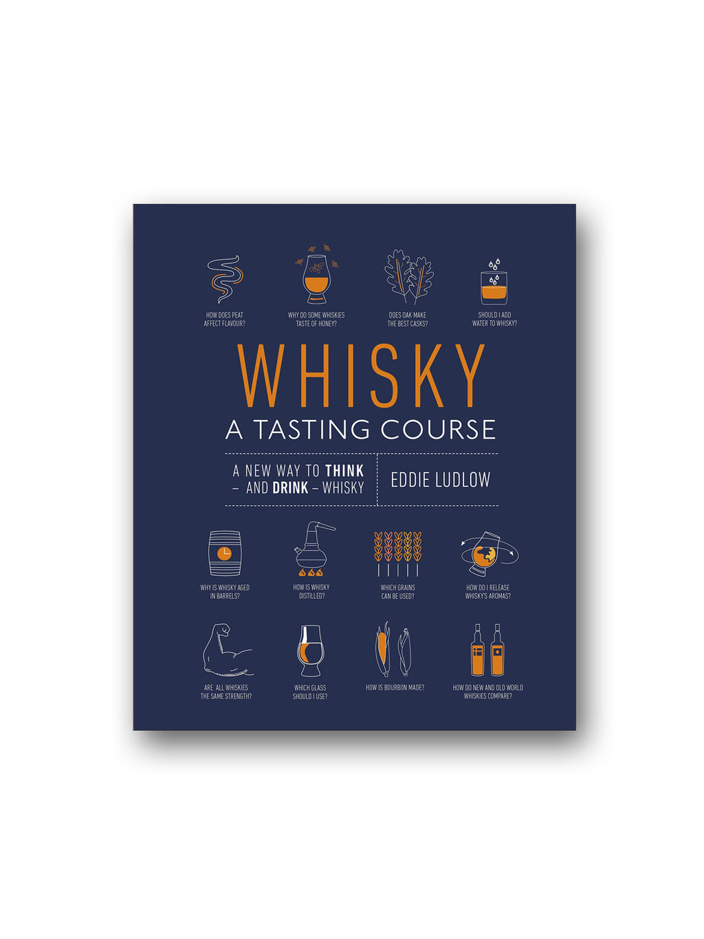 Whisky A Tasting Course : A New Way to Think - and Drink - Whisky