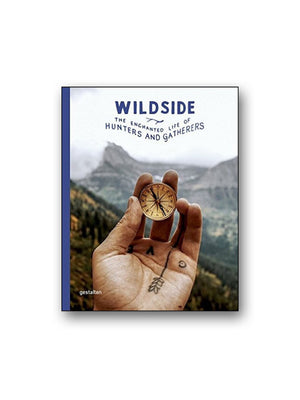 Wildside : The Enchanted Life of Hunters and Gatherers