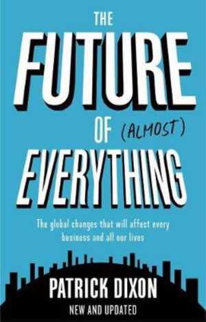 The Future of Almost Everything