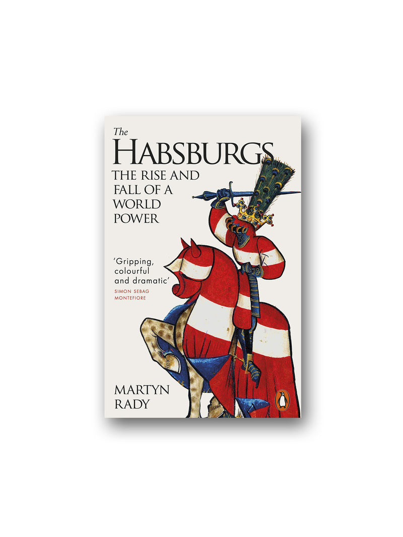 The Habsburgs : The Rise and Fall of a World Power