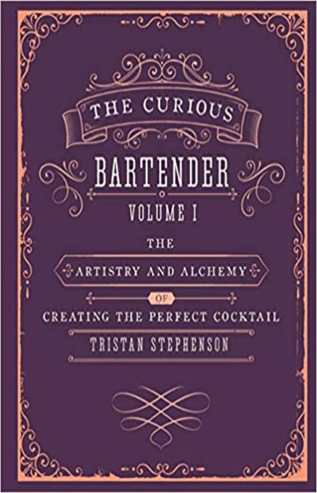 The Curious Bartender - The Artistry And Alchemy Of Creating The Perfect Cocktail