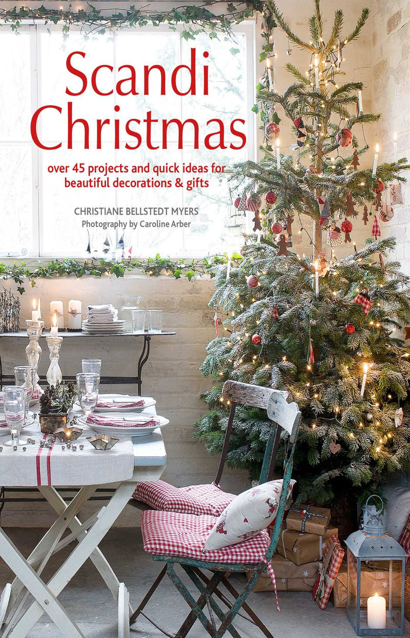 Scandi Christmas : Over 45 Projects and Quick Ideas for Beautiful Decorations & Gifts