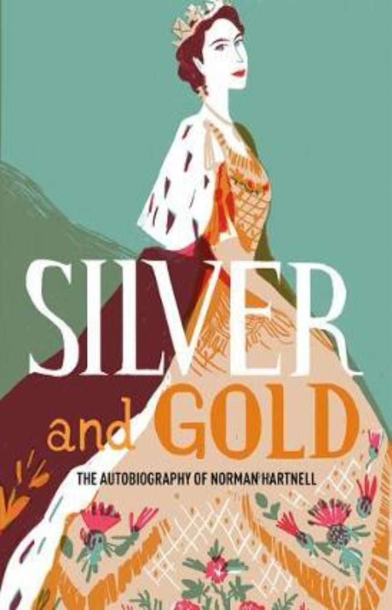 Silver and Gold : The autobiography of Norman Hartnell