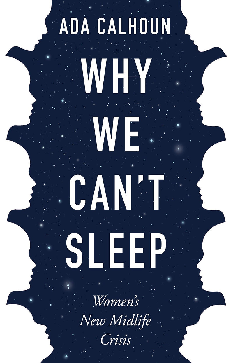 Why We Can't Sleep : Women's New Midlife Crisis