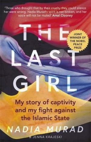 The Last Girl : My Story of Captivity and My Fight Against the Islamic State