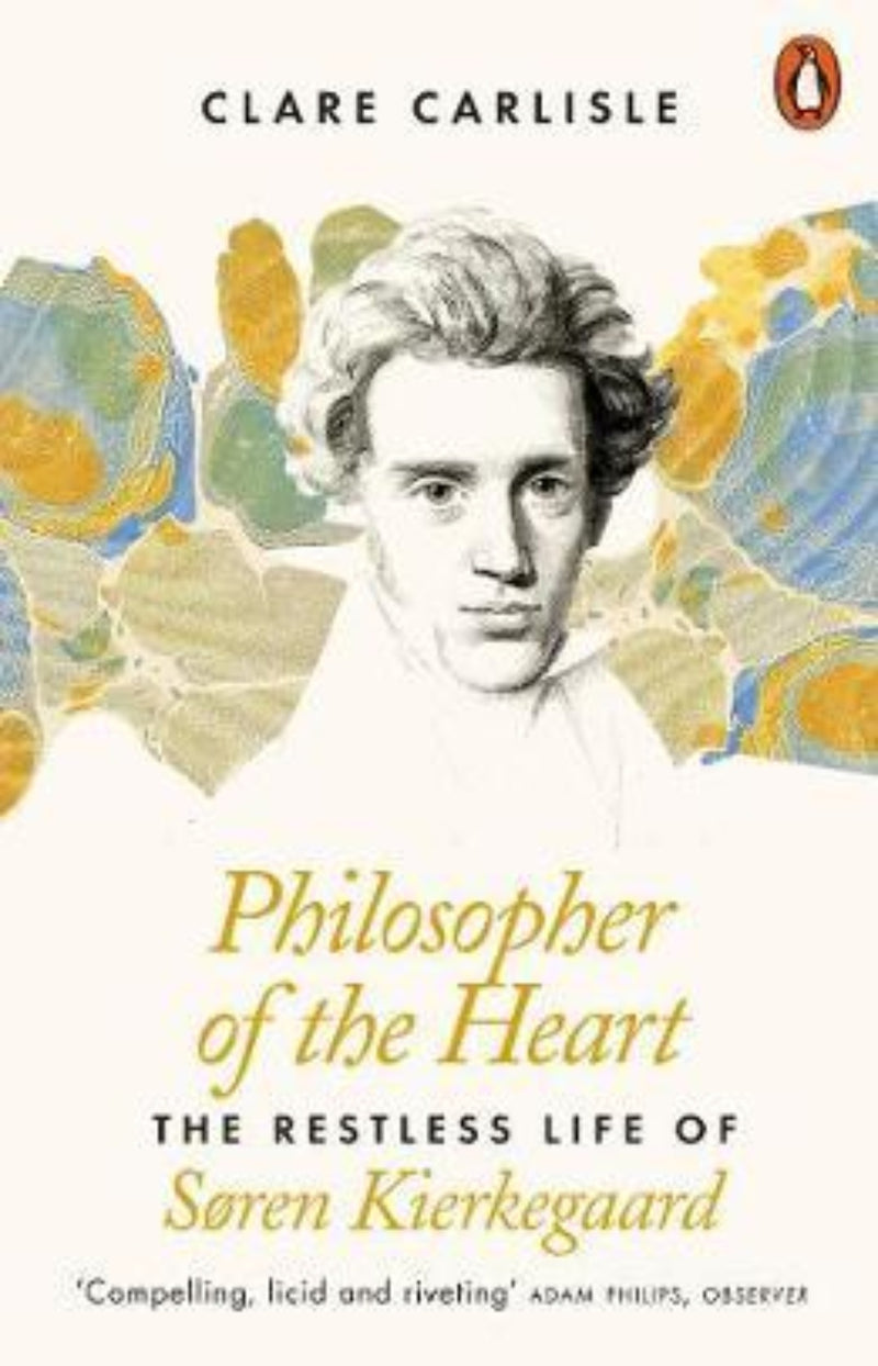 Philosopher of the Heart : The Restless Life of Soren Kierkegaard