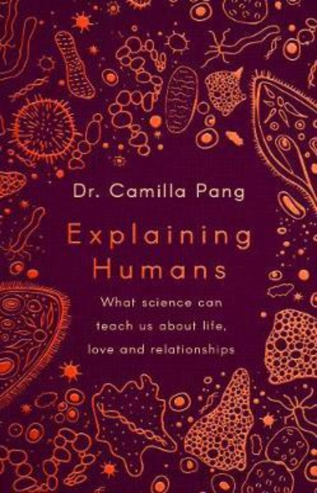 Explaining Humans : What Science Can Teach Us about Life, Love and Relationships