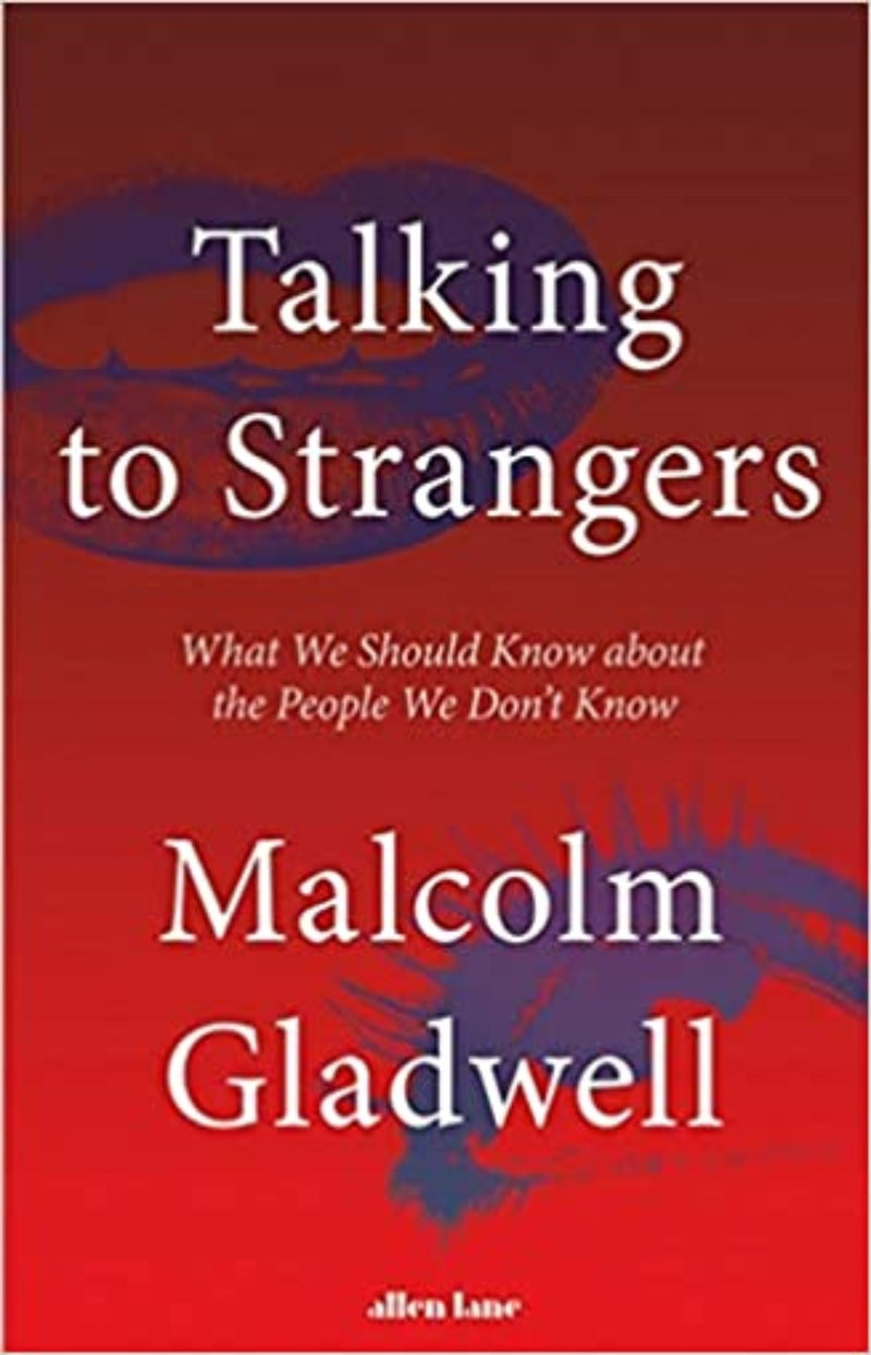 Talking to Strangers : What We Should Know About the People We Don’t Know
