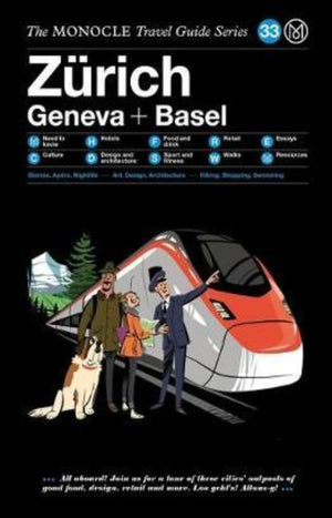Zurich Geneva + Basel - The Monocle Travel Guide Series 33