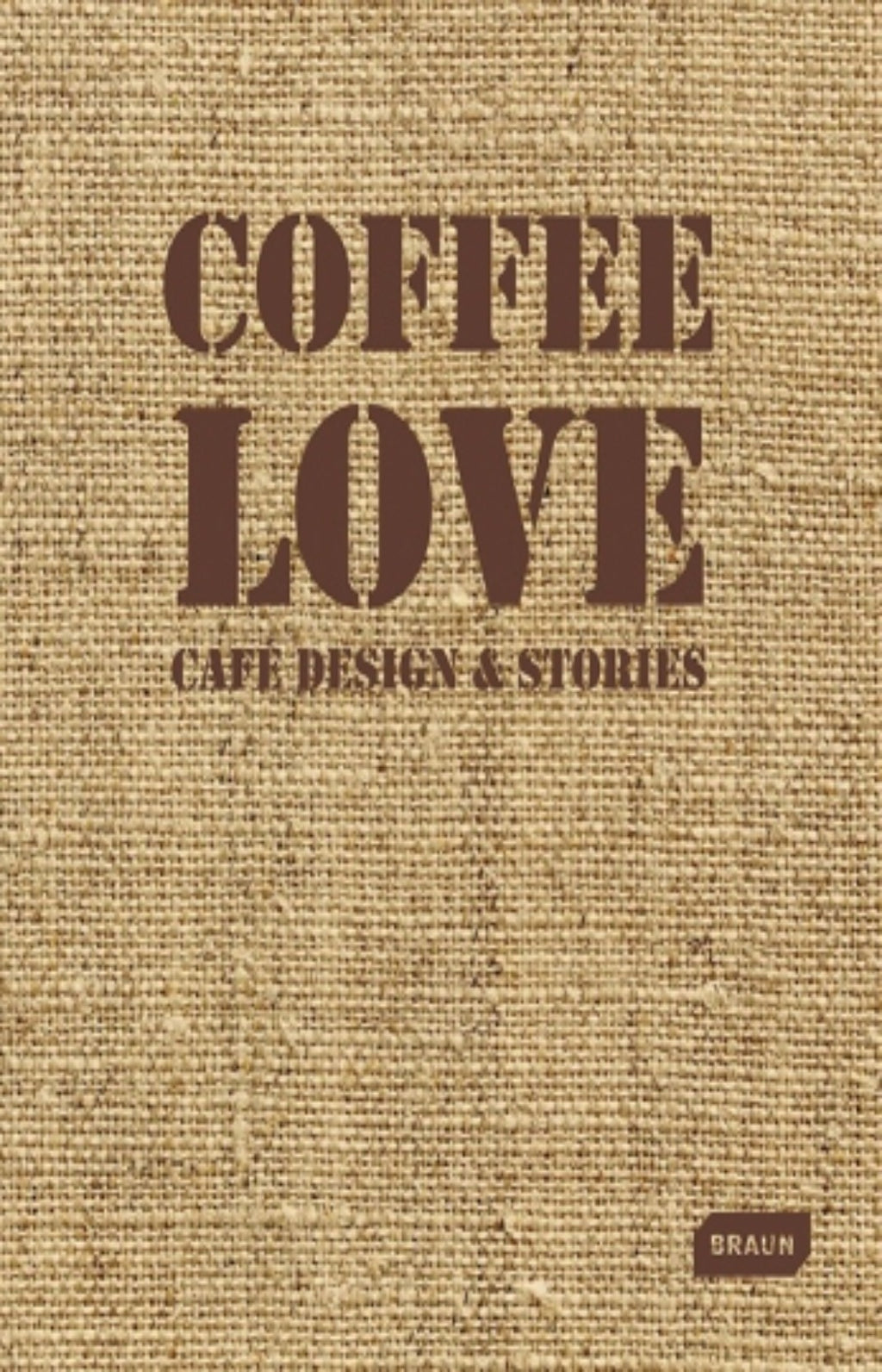 Coffee Love : Cafe Design & Stories