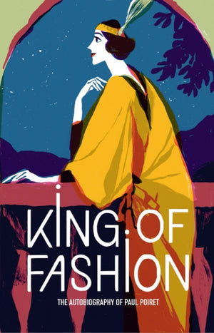 King of Fashion : The autobiography of Paul Poiret