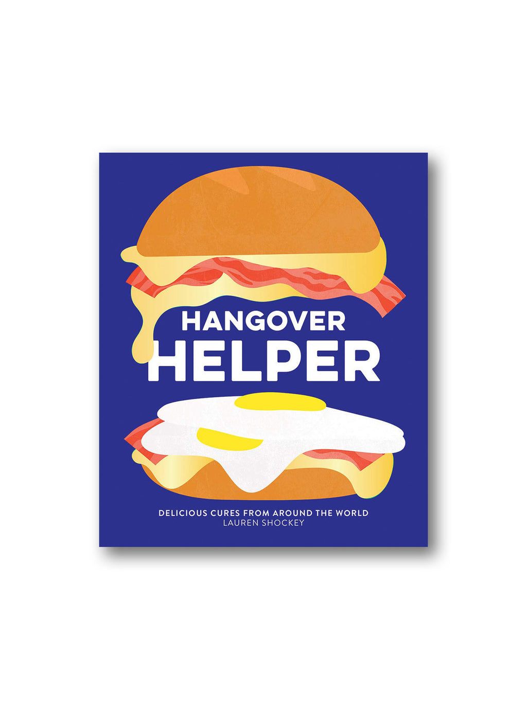 Hangover Helper : Delicious Cures from Around the World