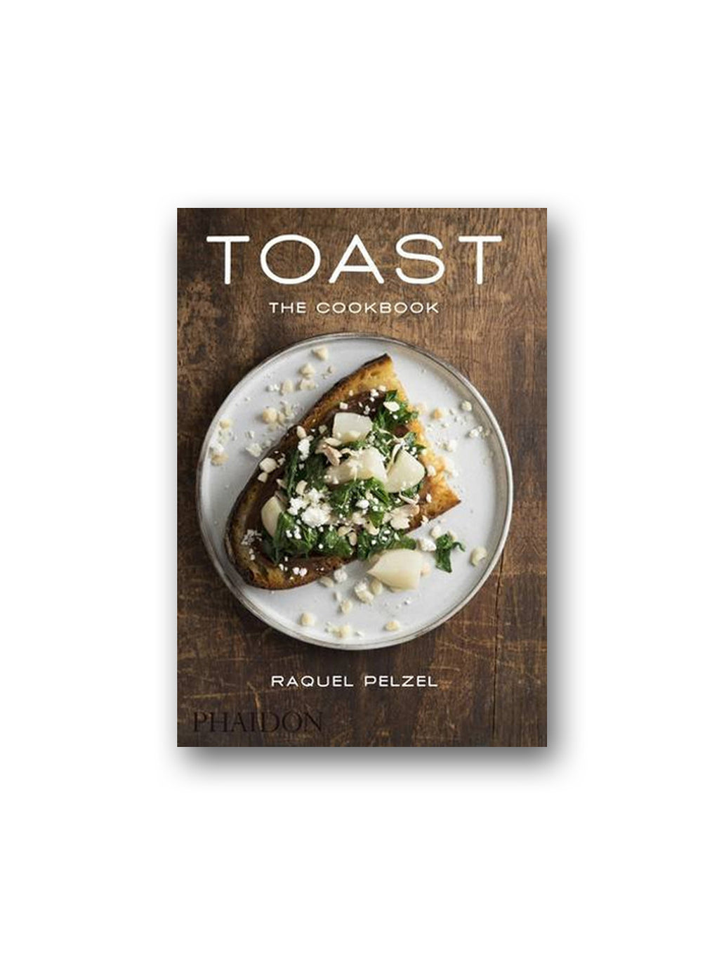 Toast : The Cookbook