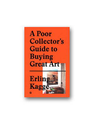 A Poor Collector's Guide to Buying Great Art
