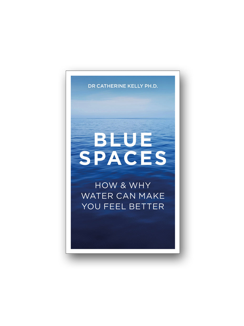 Blue Spaces : How and Why Water Can Make You Feel Better