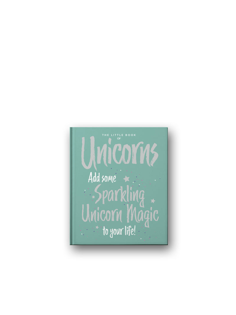 The Little Book of Unicorns : Enchanting Words Sprinkled with Unicorn Magic