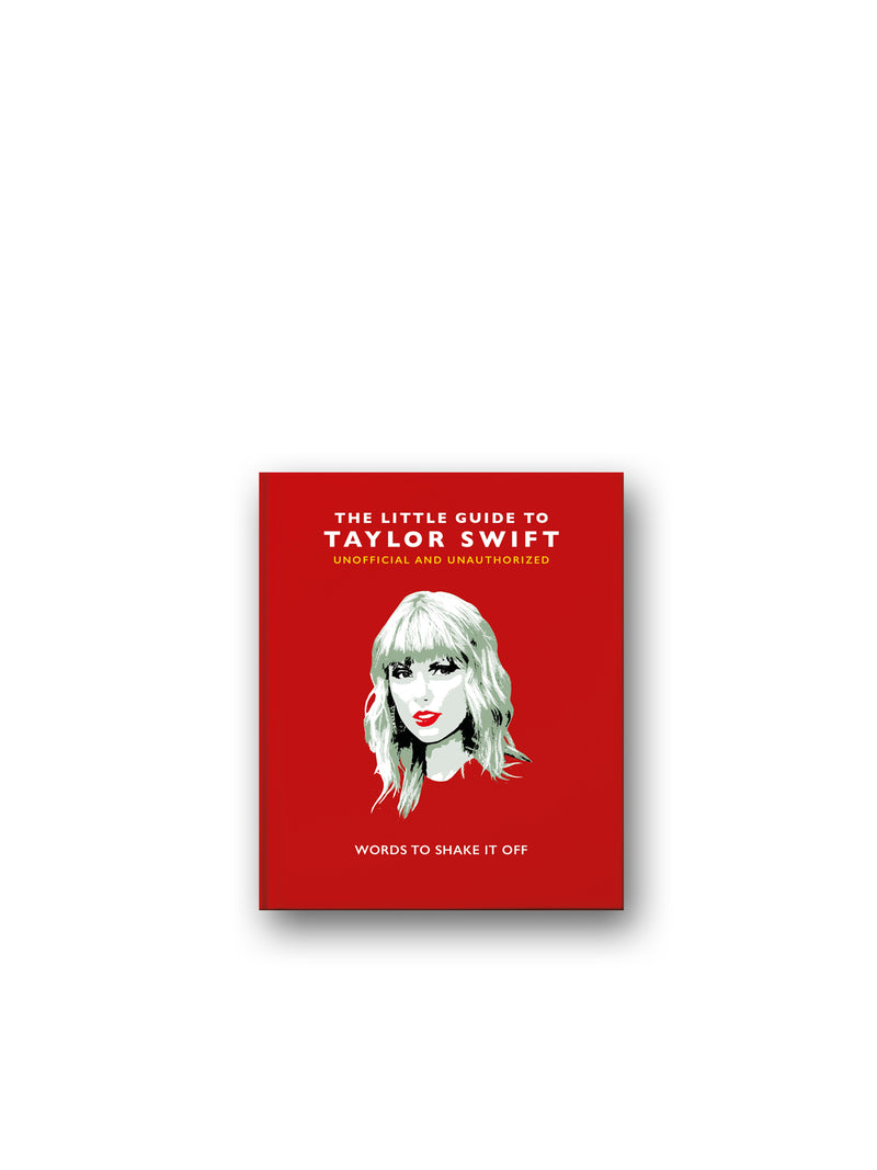 The Little Guide to Taylor Swift : Words to Shake It Off