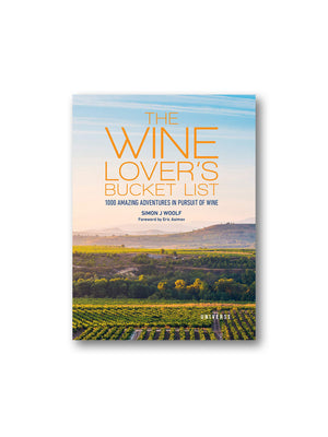 The Wine Lover's Bucket List : 1,000 Amazing Adventures in Pursuit of Wine