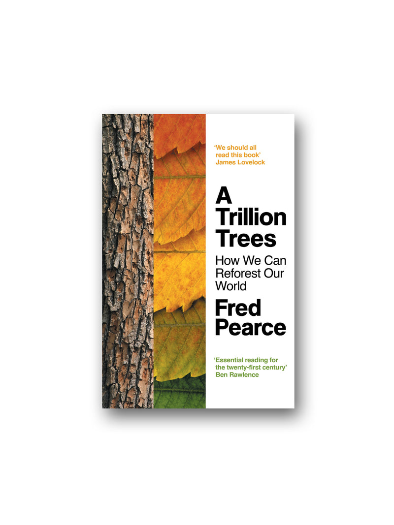 A Trillion Trees : How We Can Reforest Our World